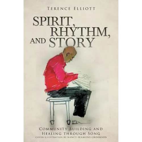 SPIRIT, RHYTHM, and STORY: Community Building and Healing through Song