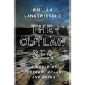 The Outlaw Sea: A World of Freedom, Chaos, and Crime