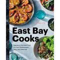 East Bay Cooks: Signature Recipes from the Best Restaurants, Bars, and Bakeries