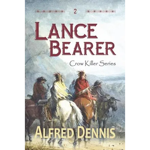 Lance Bearer: Crow Killer Series - Book 2