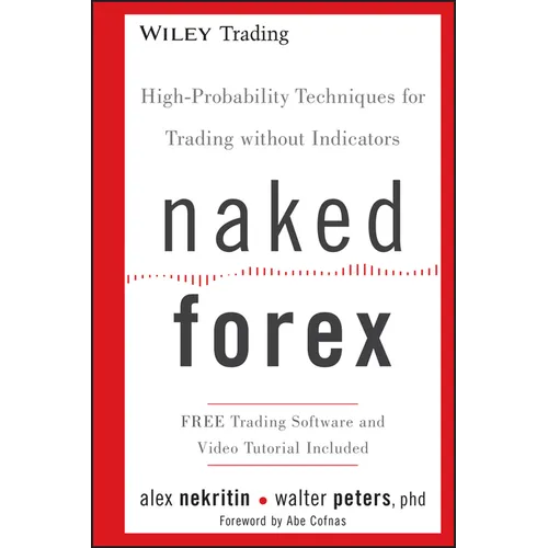 Naked Forex: High-Probability Techniques for Trading Without Indicators