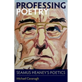 Professing Poetry: Seamus Heaney's Poetics
