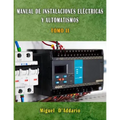 Manual de Instalaciones eléctricas y automatismos: Tomo II