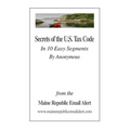 Secrets Of The U.S. Tax Code: In 10 Easy Segments by Anonymous