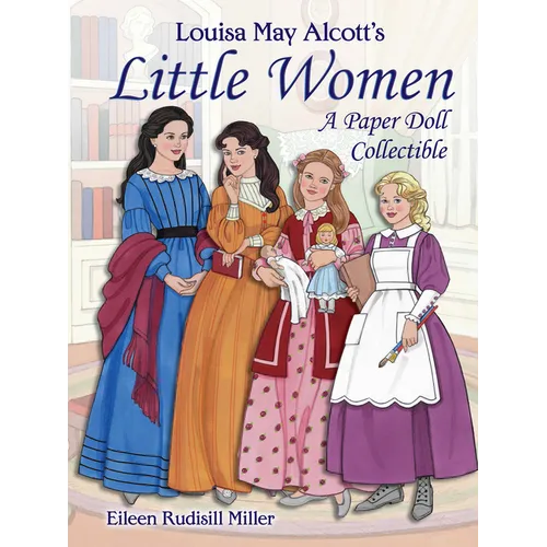 Louisa May Alcott's Little Women: A Paper Doll Collectible