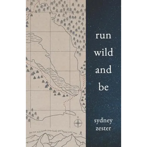 Run Wild and Be: A Collection of Poems & Stories Inspired by Wild Spaces & Endurance Running.