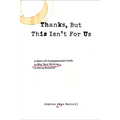 Thanks, But This Isn't for Us: A (Sort of) Compassionate Guide to Why Your Writing is Being Rejected