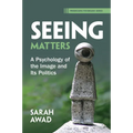 Seeing Matters: A Psychology of the Image and Its Politics