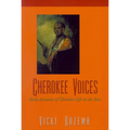 Cherokee Voices: Early Accounts of Cherokee Life in the East