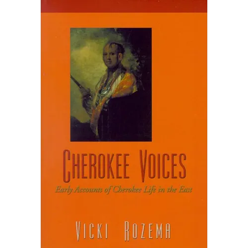 Cherokee Voices: Early Accounts of Cherokee Life in the East