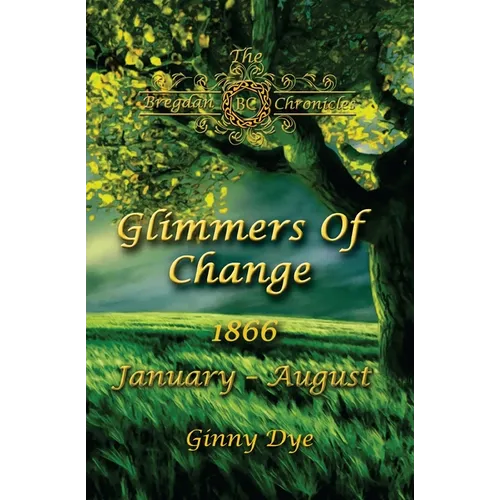 Glimmers of Change (# 7 in the Bregdan Chronicles Historical Fiction Romance Series)