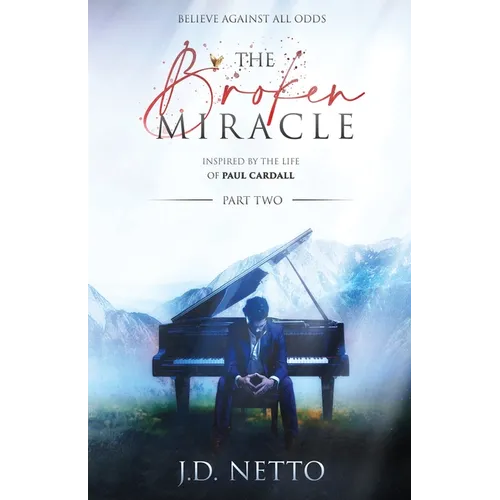 The Broken Miracle - Inspired by the Life of Paul Cardall: Part 2