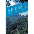 Landing Uphill: Seven Years at San Luis