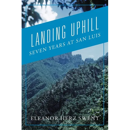 Landing Uphill: Seven Years at San Luis