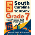 5 South Carolina SC READY Grade 7 Math Practice Tests: Proven Practice for Top Scores with Detailed Explanations