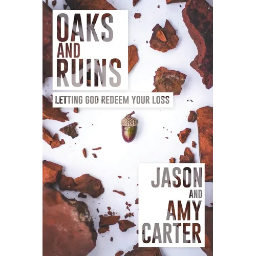 Oaks and Ruins: Letting God Redeem Your Loss