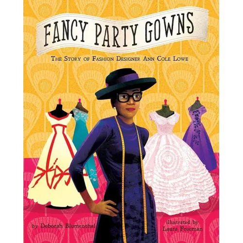 Fancy Party Gowns: The Story of Fashion Designer Ann Cole Lowe