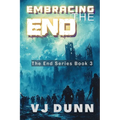 Embracing The End: Book 3 in The Survival of the End Time Remnants