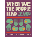 When We The People Lead, The Leaders Will Follow: How the Exhausted Majority Can Reclaim Democracy