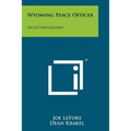 Wyoming Peace Officer: An Autobiography