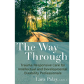 The Way Through: Trauma Responsive Care for Intellectual and Developmental Disability Professionals
