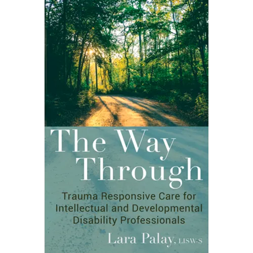The Way Through: Trauma Responsive Care for Intellectual and Developmental Disability Professionals