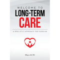 Welcome to Long-term Care: A Realistic Approach For Nursing