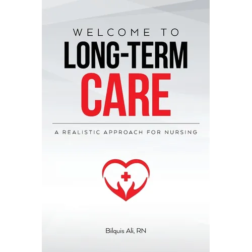 Welcome to Long-term Care: A Realistic Approach For Nursing