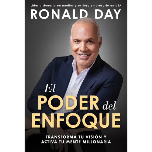 El Poder del Enfoque: Transforma Tu Visión Y Activa Tu Mente Millonaria / The Power of Focus