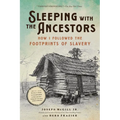 Sleeping with the Ancestors: How I Followed the Footprints of Slavery
