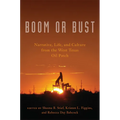 Boom or Bust: Narrative, Life, and Culture from the West Texas Oil Patch