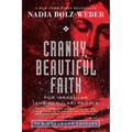 The Cranky, Beautiful Faith of a Sinner and Saint: Second Edition