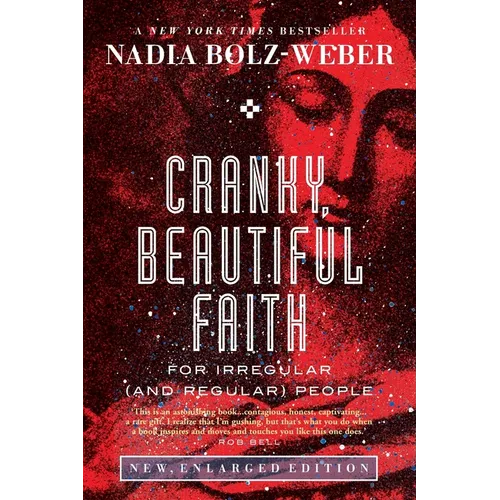 The Cranky, Beautiful Faith of a Sinner and Saint: Second Edition