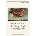 Healing Night: The Science and Spirit of Sleeping, Dreaming, and Awakening