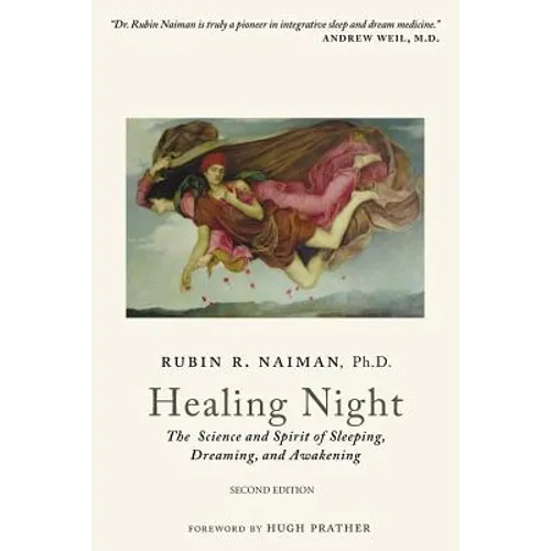 Healing Night: The Science and Spirit of Sleeping, Dreaming, and Awakening
