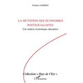 La mutation des économies postsocialistes: Une analyse économique alternative
