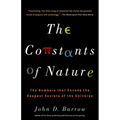 The Constants of Nature: The Numbers That Encode the Deepest Secrets of the Universe