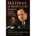 Mathias of Maryland: Remembering a Lincoln Republican in the Senate