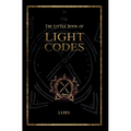 The Little Book of Light Codes: Healing Symbols for Life Transformation