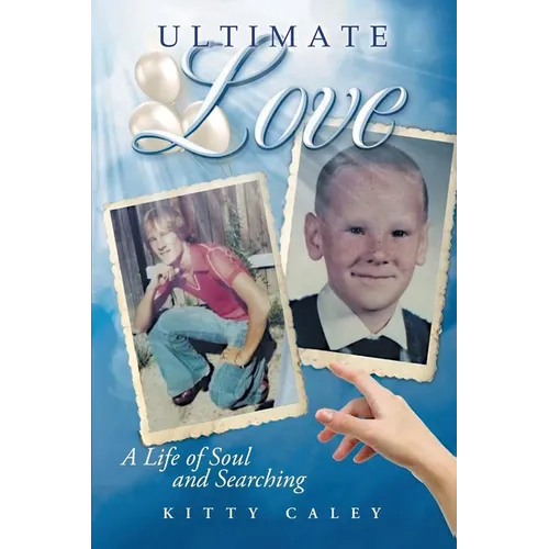 Ultimate Love: A Life of Soul and Searching