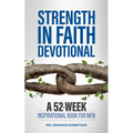Strength in Faith Devotional: A 52-Week Inspirational Book for Men