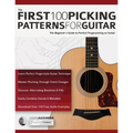 The First 100 Picking Patterns for Guitar: The Beginner's Guide to Perfect Fingerpicking on Guitar