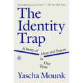 The Identity Trap: A Story of Ideas and Power in Our Time