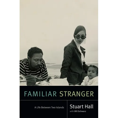 Familiar Stranger: A Life Between Two Islands