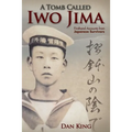 A Tomb Called Iwo Jima: Firsthand Accounts from Japanese Survivors