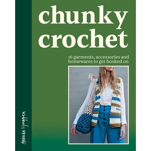 Chunky Crochet: 16 Garments, Accessories and Homewares to Get Hooked on