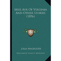 Miss Ayr Of Virginia And Other Stories (1896)