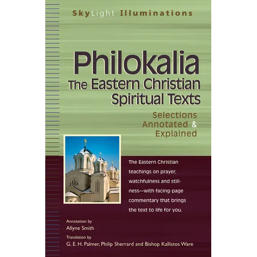 Philokalia--The Eastern Christian Spiritual Texts: Selections Annotated & Explained