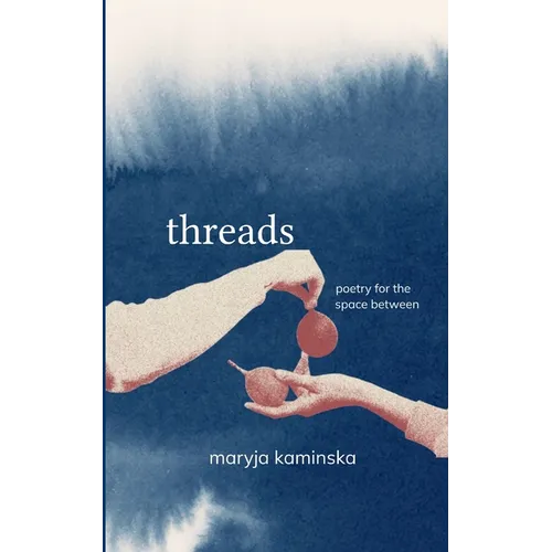 Threads Poetry for the Space Between