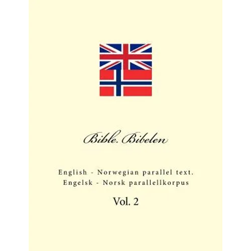 Bible. Bibelen: English - Norwegian Parallel Text. Engelsk - Norsk Parallellkorpus